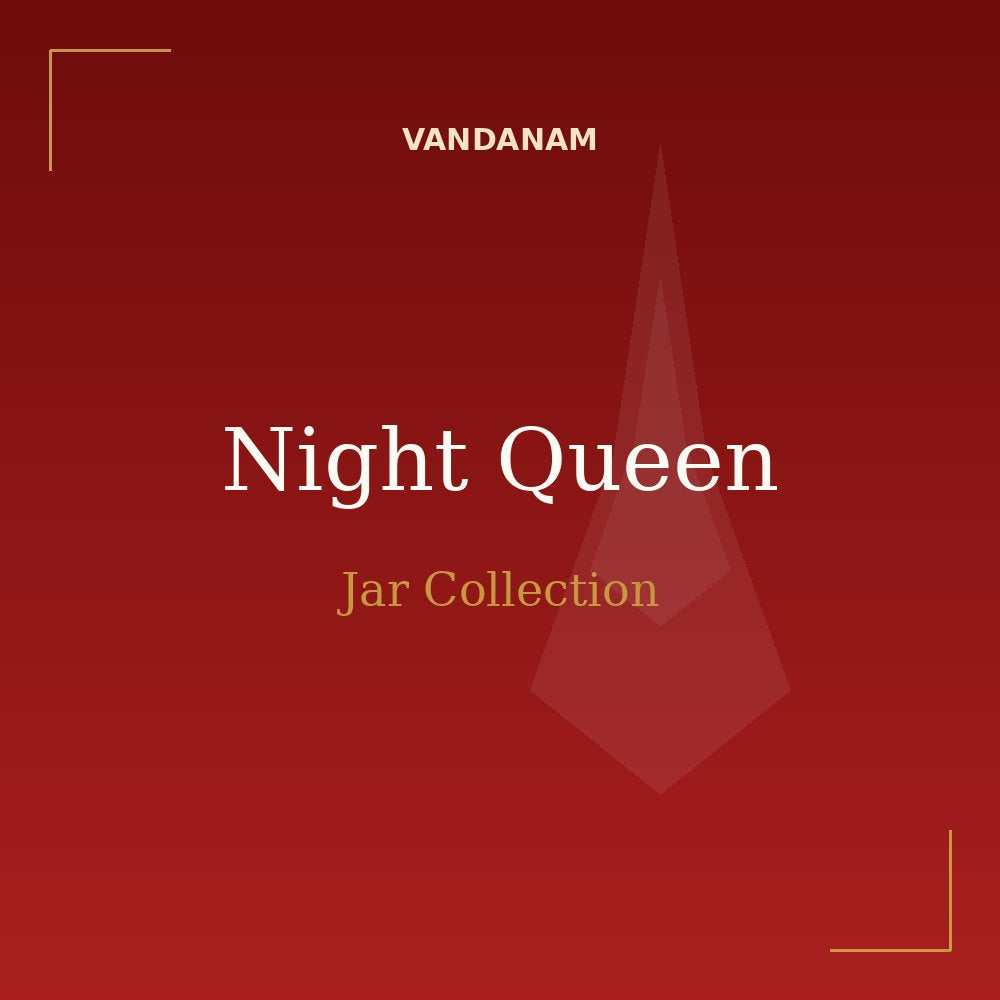 VANDANAM Night Queen Jar Collection